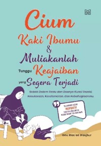 Image of Cium Kaki Ibumu & Muliakanlah ; Tunggu Keajaiban yang Segera Terjadi