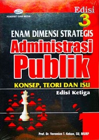 Image of Enam Dimensi Strategis Administrasi Publik : Konsep, Teori, Isu
