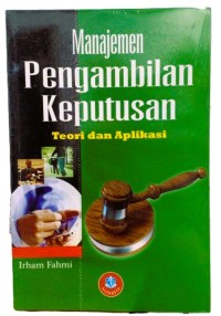 Image of Manajemen Pengambilan Keputusan : Teori dan Aplikasi