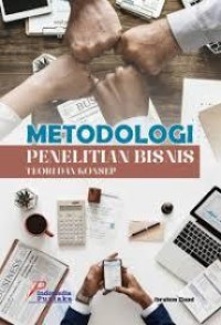 Image of Metodologi Penelitian Bisnis, Teori dan Konsep
