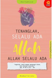 Image of Tenanglah, Selalu Ada Allah : Allah Selalu Ada