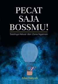 Image of Pecat Saja Bossmu! : Saatnya Keluar dari Zona Nyaman